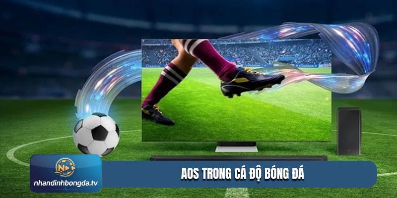 AOS trong cá độ bóng đá