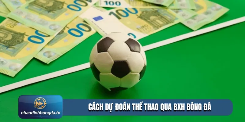 Cách dự đoán thể thao qua BXH bóng đá