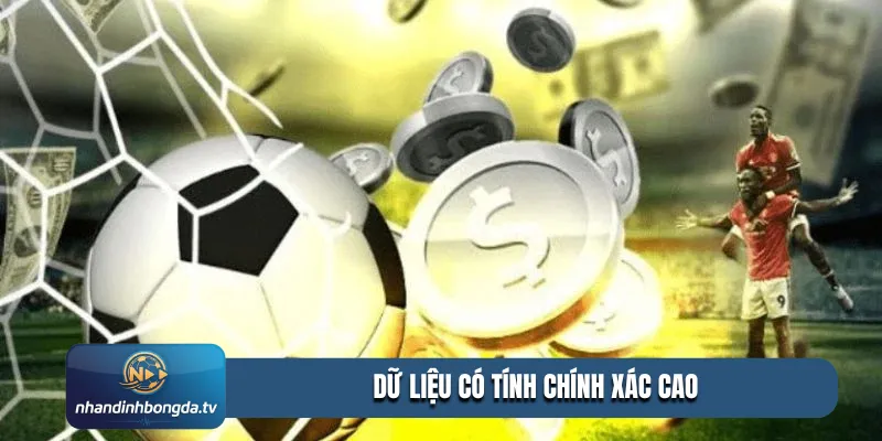 Dữ liệu có tính chính xác cao