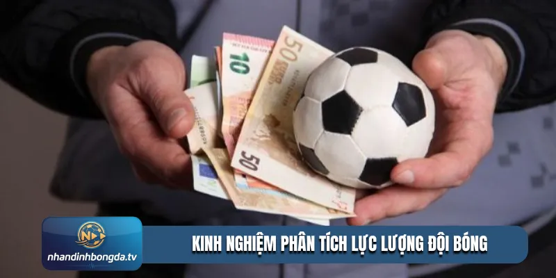 kinh nghiệm phân tích lực lượng đội bóng