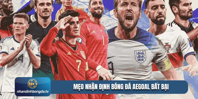 Mẹo nhận định bóng đá aegoal bất bại