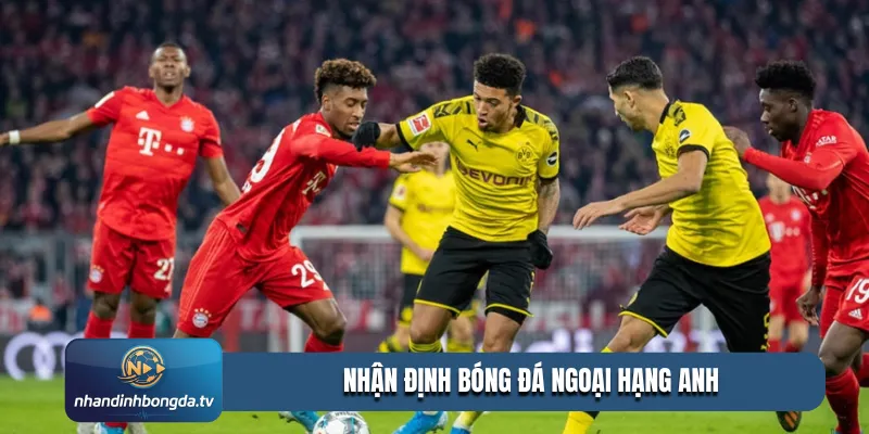 Nhận định bóng đá ngoại hạng Anh