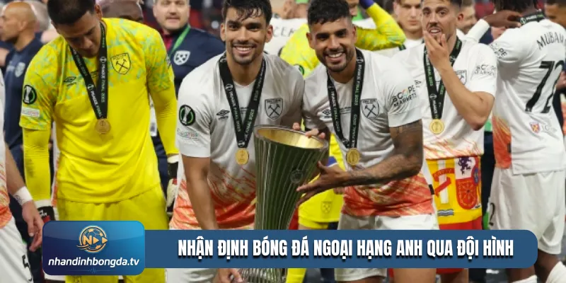 Nhận định bóng đá Ngoại hạng Anh qua đội hình