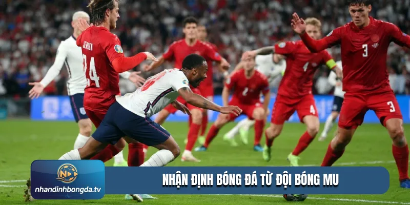 Nhận định bóng đá từ đội bóng MU