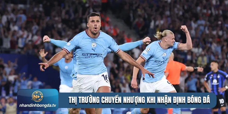 Thị trường chuyển nhượng khi nhận định bóng đá