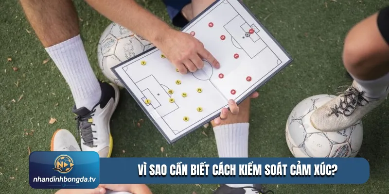 Vì sao cần biết cách kiểm soát cảm xúc?